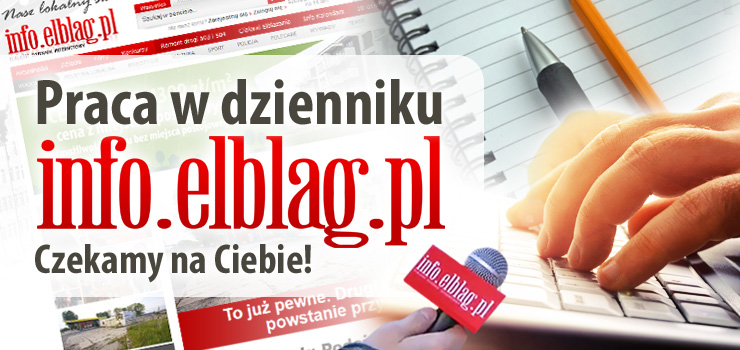 Zatrudnimy osob na stanowisko dziennikarz. Redakcja info.elblag.pl czeka na Ciebie!