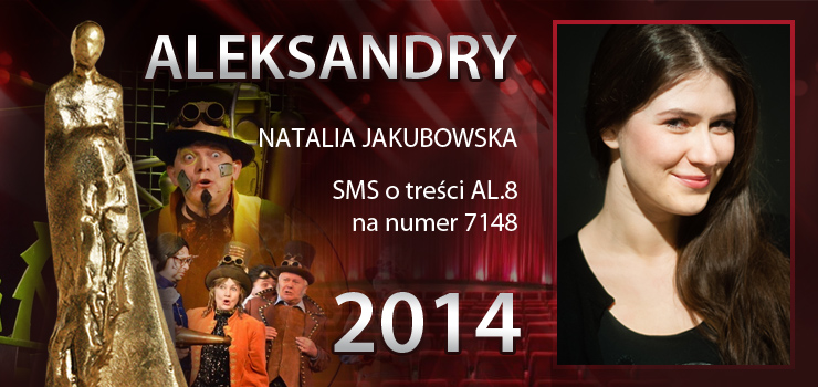 Głosowanie na Aleksandry 2014 trwa - prezentujemy aktorkę Natalię Jakubowską