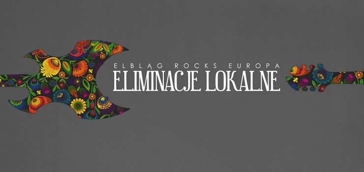 Dzi eliminacje lokalne do festiwalu Elblg Rocks Europa