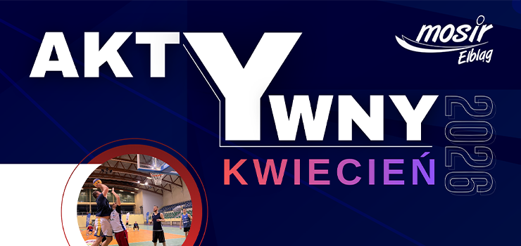 Aktywny kwiecień z MOSiR-em