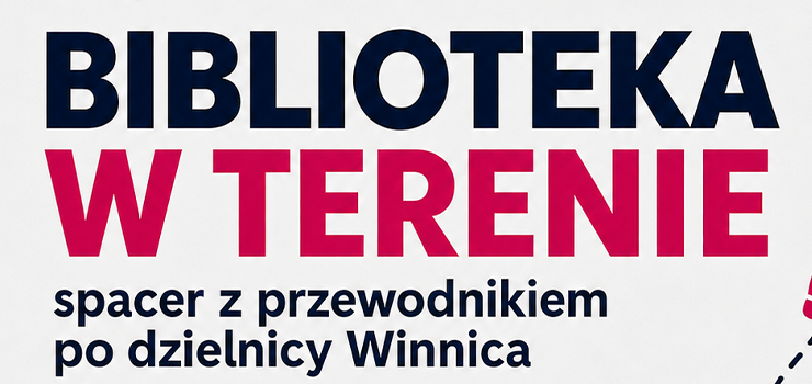 Biblioteka w terenie - spacer z przewodnikiem po dzielnicy Winnica