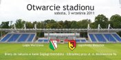 Legia zagra z Jagielloni na otwarcie stadionu w Ostrdzie