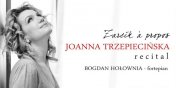 „arcik a propos” - recital Joanny Trzepieciskiej 