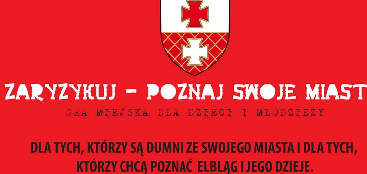 Gra Miejska dla dzieci i modziey „Zaryzykuj – poznaj swoje miasto!”