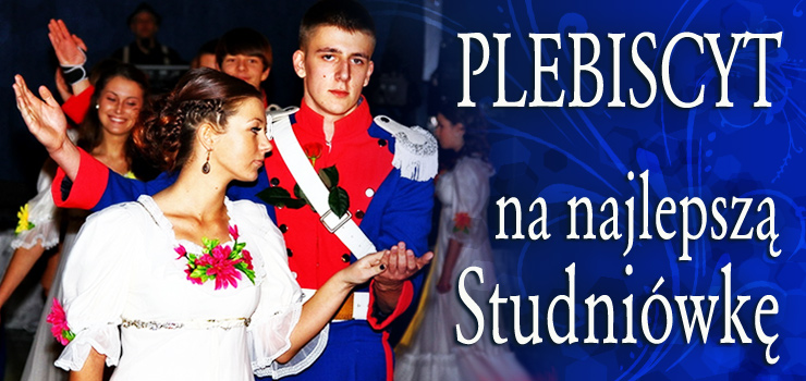 Zorganizujemy Plebiscyt na Najlepsz Studniwk! Do wygrania bdzie Bal Absolwentw!