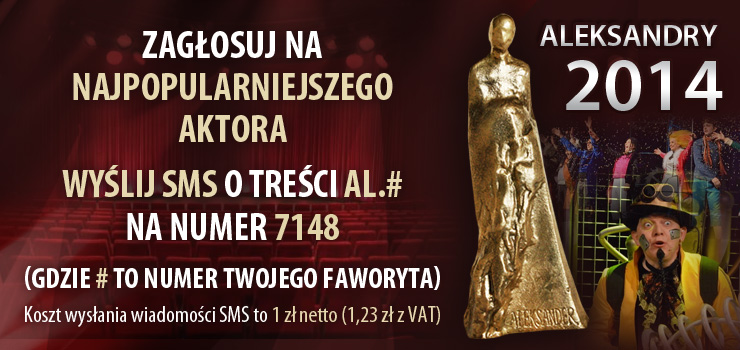 Przyznaj Aleksandra dla najpopularniejszego aktora bądź aktorki. Trwa głosowanie