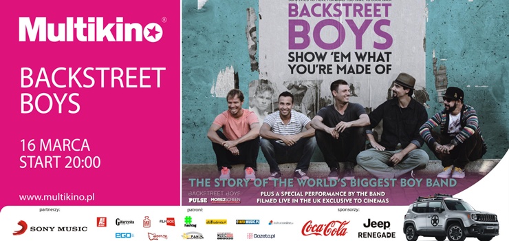 „Backstreet Boys: Show 'Em What You're Made Of” na Wielkim Ekranie w Multikinie! - wygraj bilety