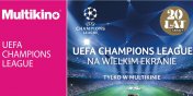 Liga Mistrzw UEFA na wielkim ekranie tylko w Multikinie! - wygraj bilet