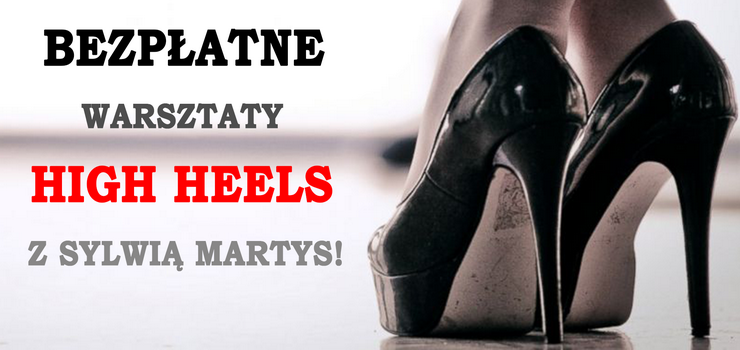 Bezpatne warsztaty HIGH HEELS prowadzone przez uczestniczk Mam Talent!