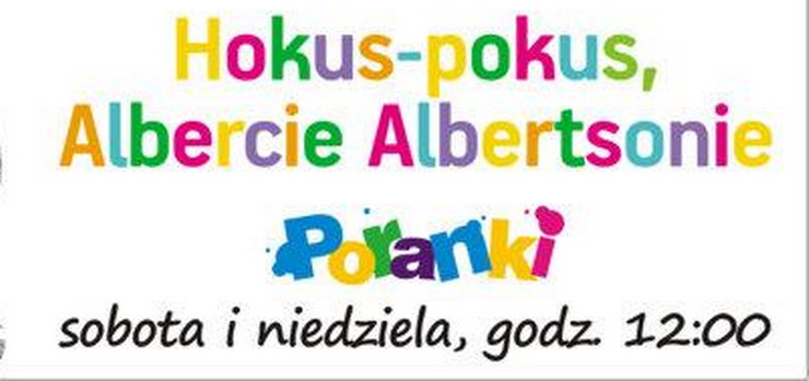  Od 16 stycznia w Multikinie Hokus-Pokus, Albercie Albertsonie