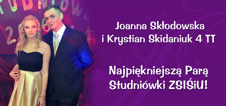 Joanna Skodowska i Krystian Skidaniuk - Najpikniejsz Par Studniwki  ZSIiU
