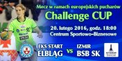 Dzi 1/4 finau Challenge Cup: Start podejmie turecki Izmir BSB SK 