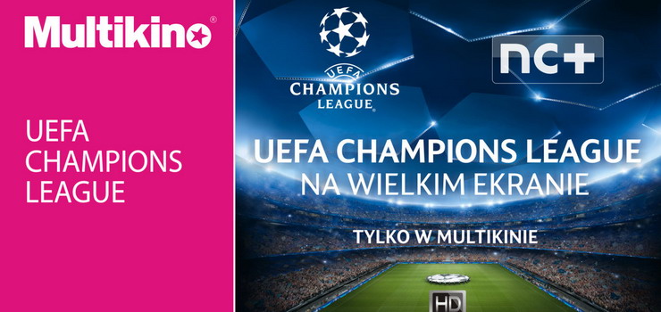 Liga Mistrzw UEFA na wielkim ekranie tylko w Multikinie! 