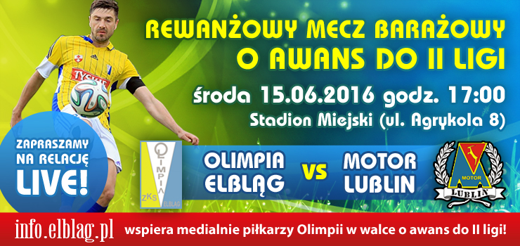 Dzi Wielki Mecz o II Lig. Olimpia Elblg - Motor Lublin LIVE godz.17:00