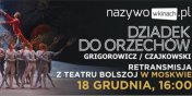 „Dziadek do orzechw” z moskiewskiego Teatru Bolszoj 18 grudnia w sieci Multikino! - wygraj bilety