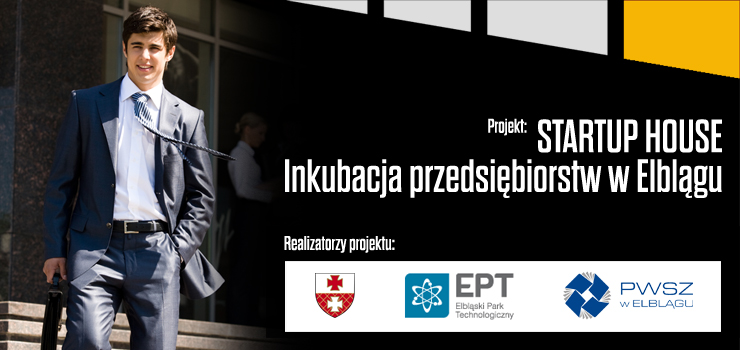 STARTUP HOUSE – Inkubacja przedsibiorstw w Elblgu