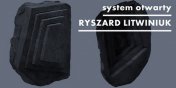 Ryszard Litwiniuk "System otwarty"