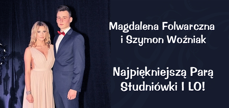 Magdalena Folwarczna i Szymon Woźniak Najpiękniejszą Parą Studniówki I LO