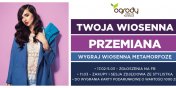 Wiosenna Przemiana, wygraj 1000 z na zakupy w CH Ogrody!