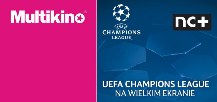 Liga Mistrzw UEFA na wielkim ekranie ponownie w Multikinie! 