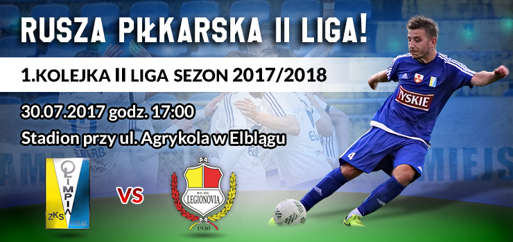 Zapraszamy na RELACJĘ LIVE. Rusza piłkarska II liga! Olimpia Elbląg - Legionovia Legionowo