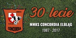 MMKS Concordia Elblg istnieje od 30 lat! Dzi przy Agrykola uroczyste obchody - Zapraszamy!