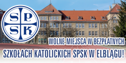 WOLNE MIEJSCA W BEZPATNYCH  SZKOACH KATOLICKICH SPSK W ELBLGU!