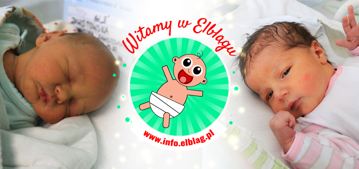 Witamy w Elblągu: Maję, Jagodę, Kornelię, Marcela, Witolda, Szymona i Antoniego