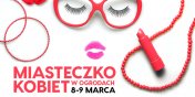 Miasteczko Kobiet Ogrodach – 8-9 marca