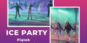 ZAPRASZAMY!! Ice Party czyli taneczne szalestwo na ywach