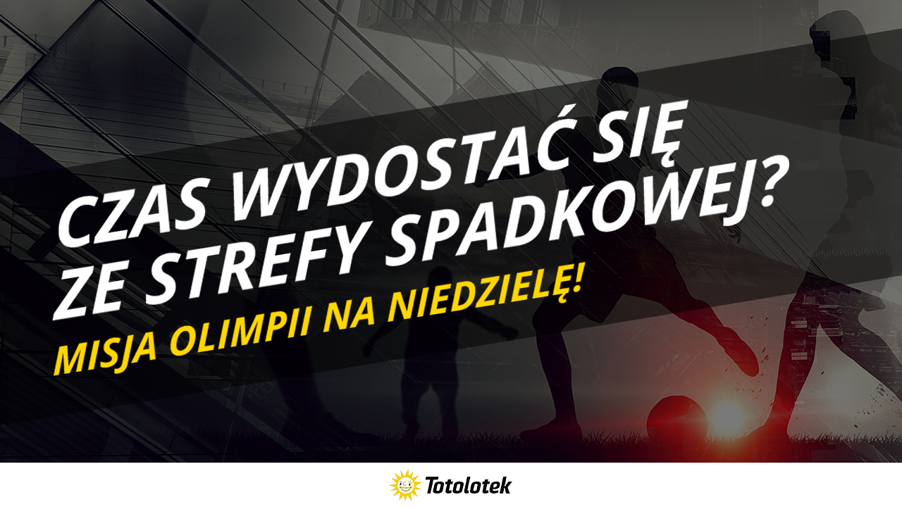 Czas wydosta si ze strefy spadkowej? Misja Olimpii na niedziel!