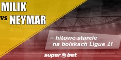 Milik vs Neymar – hitowe starcie na boiskach Ligue 1!