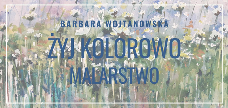 „yj kolorowo” – obrazy Barbary Wojtanowskiej na wystawy