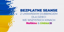 Darmowe seanse z ukraiskim dubbingiem w Multikinie i Cinema3D