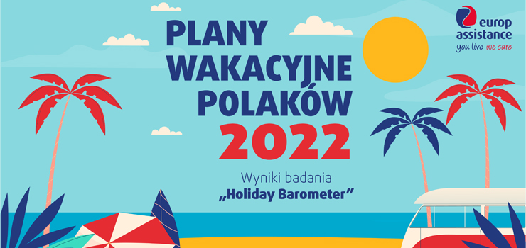 Polacy chc podrowa jak nigdy wczeniej. Wyniki badania “Holiday Barometer 2022”