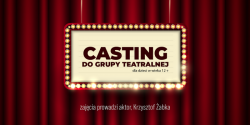 Casting do grupy teatralnej w Teatrze im. Aleksandra Sewruka w Elblgu