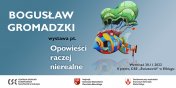 „Opowieci raczej nierealne'' wystawa malarstwa w „wiatowidzie” 