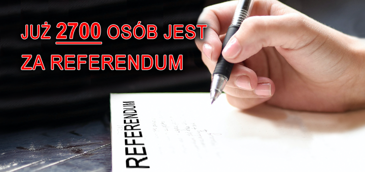 „W dwa tygodnie zebralimy 2700 podpisw za referendum”