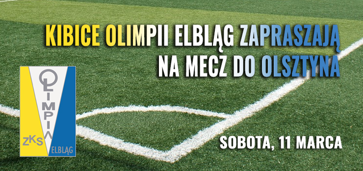 Kibice Olimpii Elbląg zapraszają na wyjazdowy mecz do Olsztyna