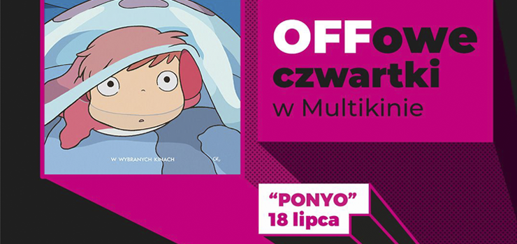 „Ponyo” podczas OFFowych czwartkw w Multikinie