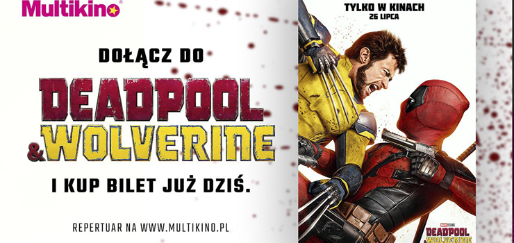 Ju dzi kupisz w Multikinie bilety na „Deadpool & Wolverine”! 