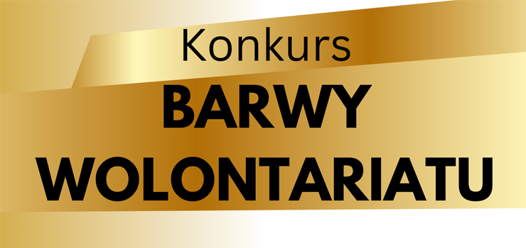 Ruszya XXIV edycja konkursu "Barwy Wolontariatu"