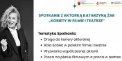  Spotkanie z aktork Katarzyn ak „Kobiety w filmie i teatrze”