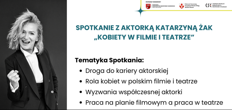  Spotkanie z aktork Katarzyn ak „Kobiety w filmie i teatrze”