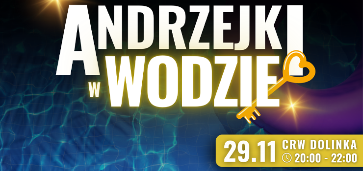 Andrzejkowa noc w wodzie – baw si w CRW Dolinka!