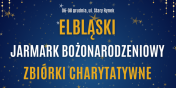 Elblski Jarmark Boonarodzeniowy – otwieramy serca