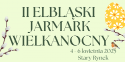 II Elblski Jarmark Wielkanocny – Stary Rynek zamieni si w witeczn krain!