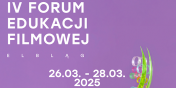 4. Forum Edukacji Filmowej – inspirujca podr przez wiat filmu i edukacji w Kinie wiatowid!