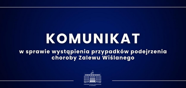 Komunikat w sprawie choroby Zalewi Wiślanego!