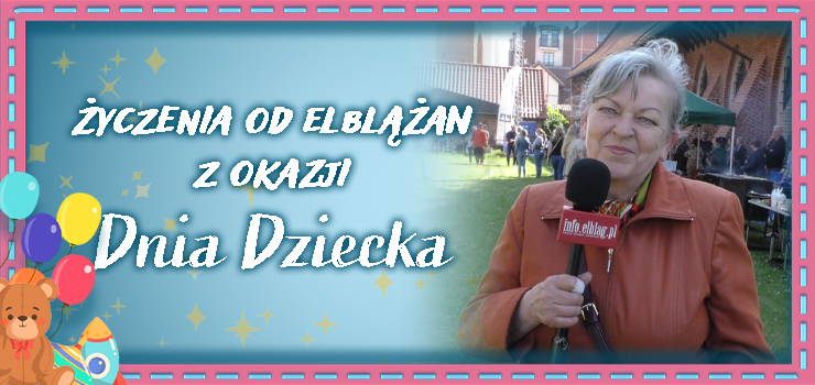 Życzenia od elblążan z okazji dnia Dziecka - zobacz materiał filmowy